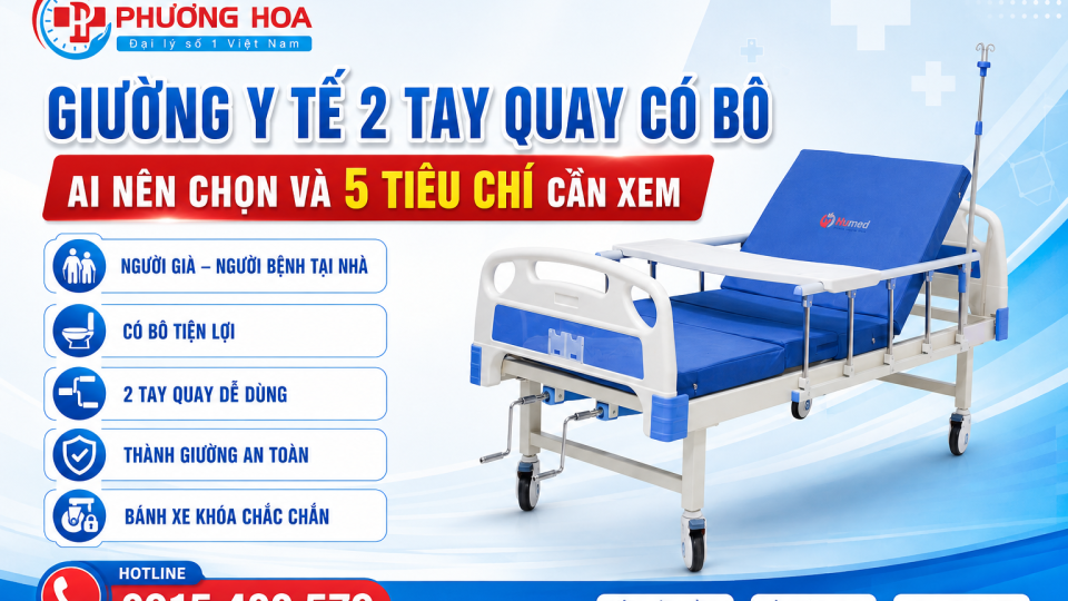 Giường y tế 2 tay quay có bô: Ai nên chọn và 5 tiêu chí cần xem